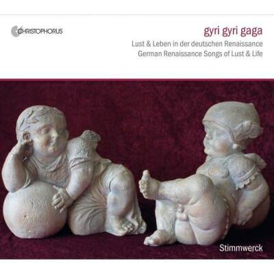 di Lasso / Senfl / Lechner / Greiter / Isaac / ua. - Gyri Gyri Gaga (Stimmwerck / Lust & Leben in der deutschen Renaissance)
