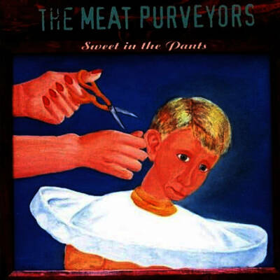 Meat Purveyors - Sweet In The Pants