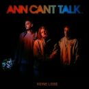 Ann Can´t Talk - Keine Liebe