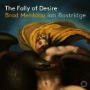 Mehldau / Porter / Schubert / Mann / Hilliard / u.a. - Folly Of Desire, The (Ian Bostridge (Tenor) - Brad Mehldau (Piano))
