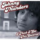 Thunders Johnny - I Think I Got This Covered