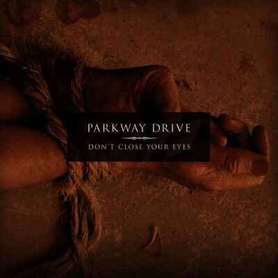 Parkway Drive - Dont Close Your Eyes