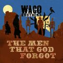 Waco Brothers - Men That God Forgot, The