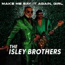 Isley Brothers - MAKE ME SAY IT AGAIN, GIRL