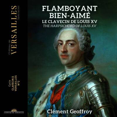 Bury Bernard de / u.a. - Flamboyant Bien-Aime. Le clavecin de Louis XV (Geoffroy Clement)