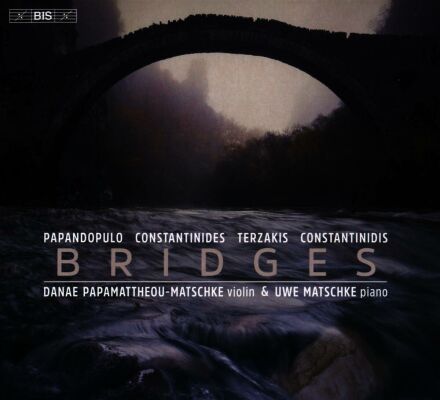 Papandopulo / Terzakis / Constantinides - Bridges: Works For VIolin And Piano (Danae Papamattheou-Matschke (Violine)