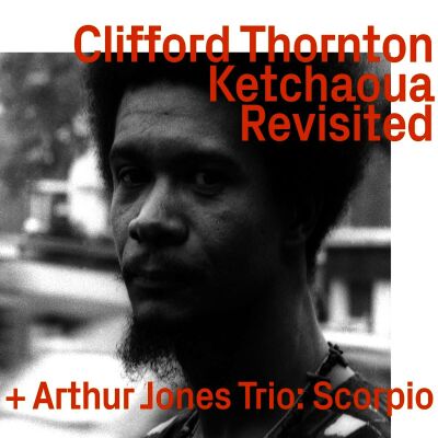 Thornton Chrifford / Jones Arthur Trio - Ketchaoua Revisited: Scorpio (Thornton: Ketchaoua Revisited + Arthur Jones Trio: Scorpio)