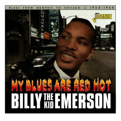 Emerson Billy The Kid - My Blues Are Red Hot: Blues From Memphis To Chica