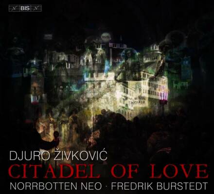 Zivkovic Djuro - Citadel of Love (Norrbotten NEO / Burstedt Fredrik)