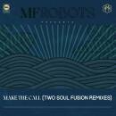 Mf Robots - MAKE THE CALL - TWO SOUL FUSION REMIXES