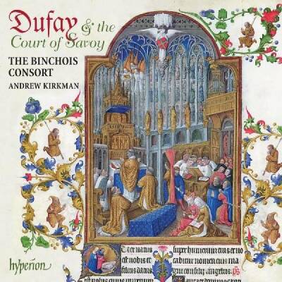 Dufay Guillaume - Dufay & The Court Of Savoy (Binchois Consort The / Kirkman Andrew)