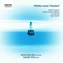 Vaughan Williams / Finzi / Quilter - Whither Must I Wander? (David John Pike (Bariton) - Isabelle Trüb (Piano))