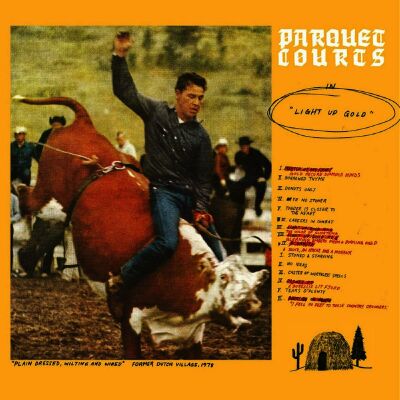 Parquet Courts - Light Up Gold / Tally All The Things That You Broke