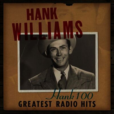 Williams Hank - Hank 100: Greatest Radio Hits (Digipak)