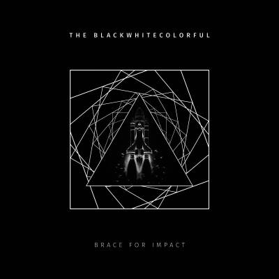 Blackwhitecolorful, The - brace for impact