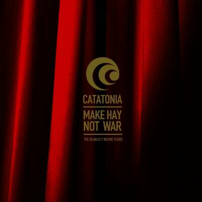 Catatonia - Make Hay Not War-The Blanco Y Negro Years