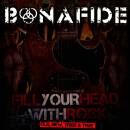 Bonafide - Fill Your Head With Rock - Old New Tried &...