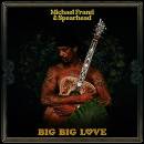 Franti Michael & Spearhead - BIG BIG LOVE