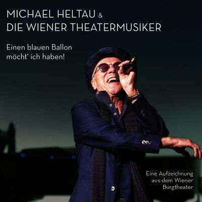 Heltau Michael / Wiener Theatermusiker - Einen Blauen Ballon Möcht Ich Haben! (Aufzeichnung aus dem Wiener Burgtheater, Jänner 2018)