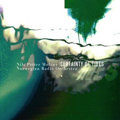 Molvaer Nils Petter / Norwegian Radio Orchestra - Certainty Of Tides