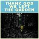 Martin Jeffrey - THANK GOD WE LEFT THE GARDEN