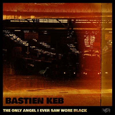 Keb Bastien - Only Angel I Ever Saw Wore Black, The