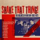 Shake That Thing!The Blues In Britain 1963-1973 (Diverse...