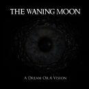 Waning Moon, The - A Dream Or A VIsion