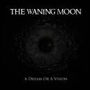 Waning Moon, The - A Dream Or A Vision