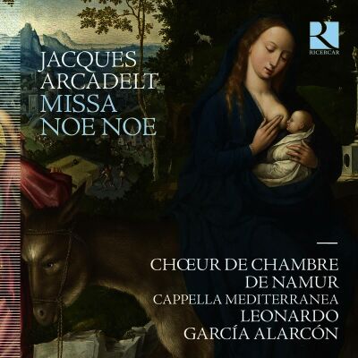 Arcadelt Jacques - Missa Noe Noe - Hodie Beata Virgo Maria - Regina C (Choeur de Chambre de Namur / Cappella Mediterranea)
