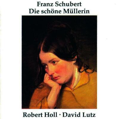 Schubert Franz - Die Schöne Müllerin D 795 (Holl Robert / Lutz David)