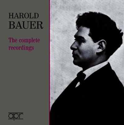 Beethoven / Bach / Couperin / Mendelssohn / Brahms - Harold Bauer: The Complete Recordings (Bauer Harold)