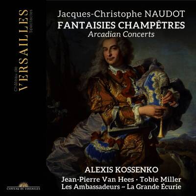 Naudot Jacques-Christophe - Fantaisies champetres: Arcadian Concerts (Ambassadeurs Les / Grande Ecurie La / u.a.)