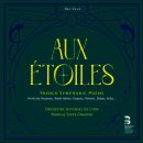 Bruneau / Saint-Saëns / Duparc / Holmès / Dukas - - Aux Étoiles: French Symphonic Poems (Orchestre National de Lyon - Nikolaj Szeps-Znaider)
