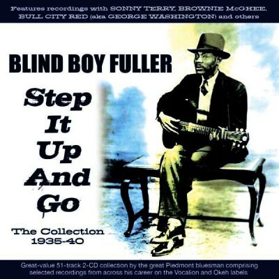 Blind Boy Fuller - Step It Up And Go - The Collection 1935-40