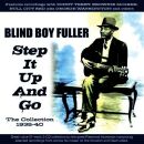 Blind Boy Fuller - Step It Up And Go - The Collection...