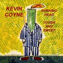 Coyne Kevin - Burning Head & Tough And Sweet