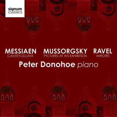 Mussorgsky / Messiaen / Ravel - Messiaen: Cantéyodjayâ: Mussorgsky: Pictures At A (Donohoe Peter)
