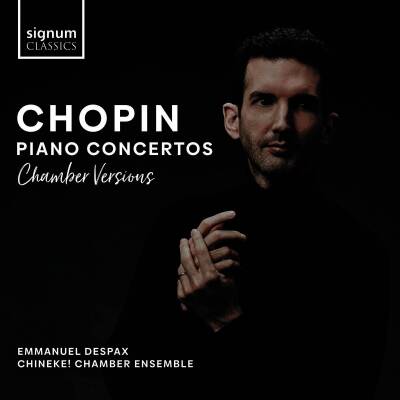 Chopin Frederic - Piano Concertos Nos. 1 & 2 (Despax Emmanuel / Chineke! Chamber Ensemble / Chamber Versions)