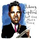 Copeland Johnny - Just One More Time