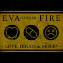 Eva Under Fire - Love,Drugs,& Misery
