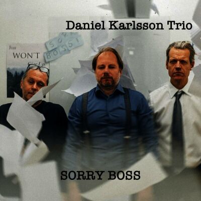 Karlsson Daniel Trio - Sorry Boss