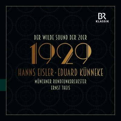 Eisler / Künneke - 1929: Der Wilde Sound Der 20Er (Münchner Rundfunkorchester / Theis Ernst / Tempo, Tanz und Technik - 100 Jahre Rundfunk)