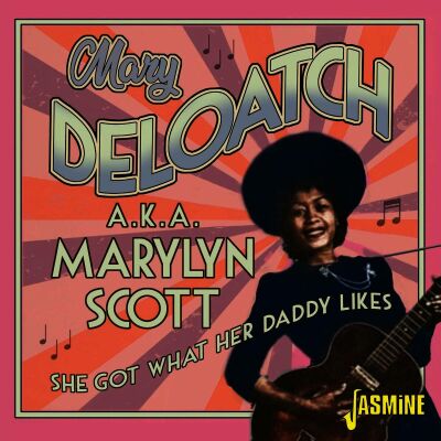 Deloatch Mary - She Got What Her Daddy Likes