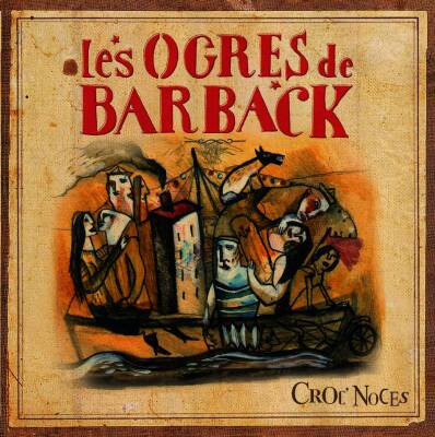Les Ogres De Barback - CROC´ NOCES