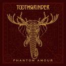 Toothgrinder - PHANTOM AMOR