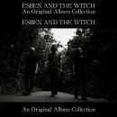 Esben And, The Witch - An Original Album Collection