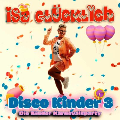 Glücklich Isa - Disco Kinder 3: Die Kinder Karnevalsparty