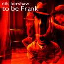 Kershaw Nik - To Be Frank