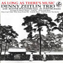 Zeitlin Denny Trio - As Long As There’s Music